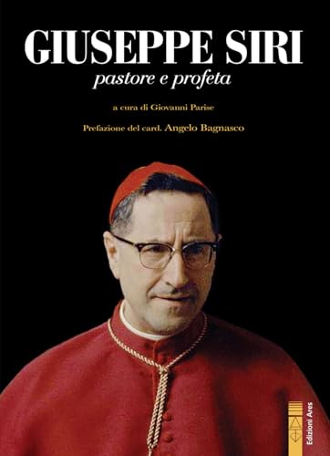 Giuseppe Siri. Pastore e profeta (Profili) von Ares