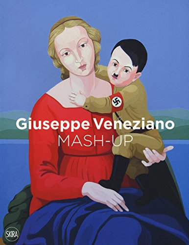 Giuseppe Veneziano. Mash-Up. Ediz. Inglese, Italiana e Tedesca (Arte moderna. Cataloghi)