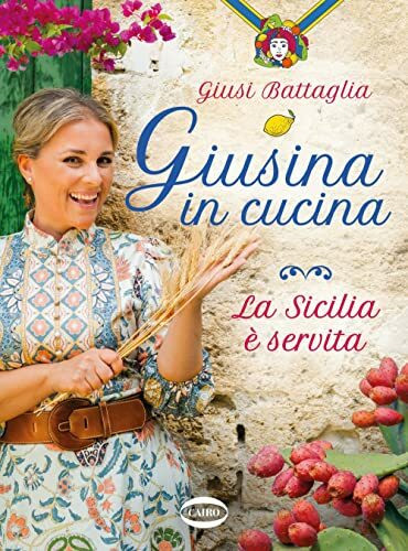 Giusina in Cucina. La Sicilia Servita Giusina in Cucina. La Sicilia Servita