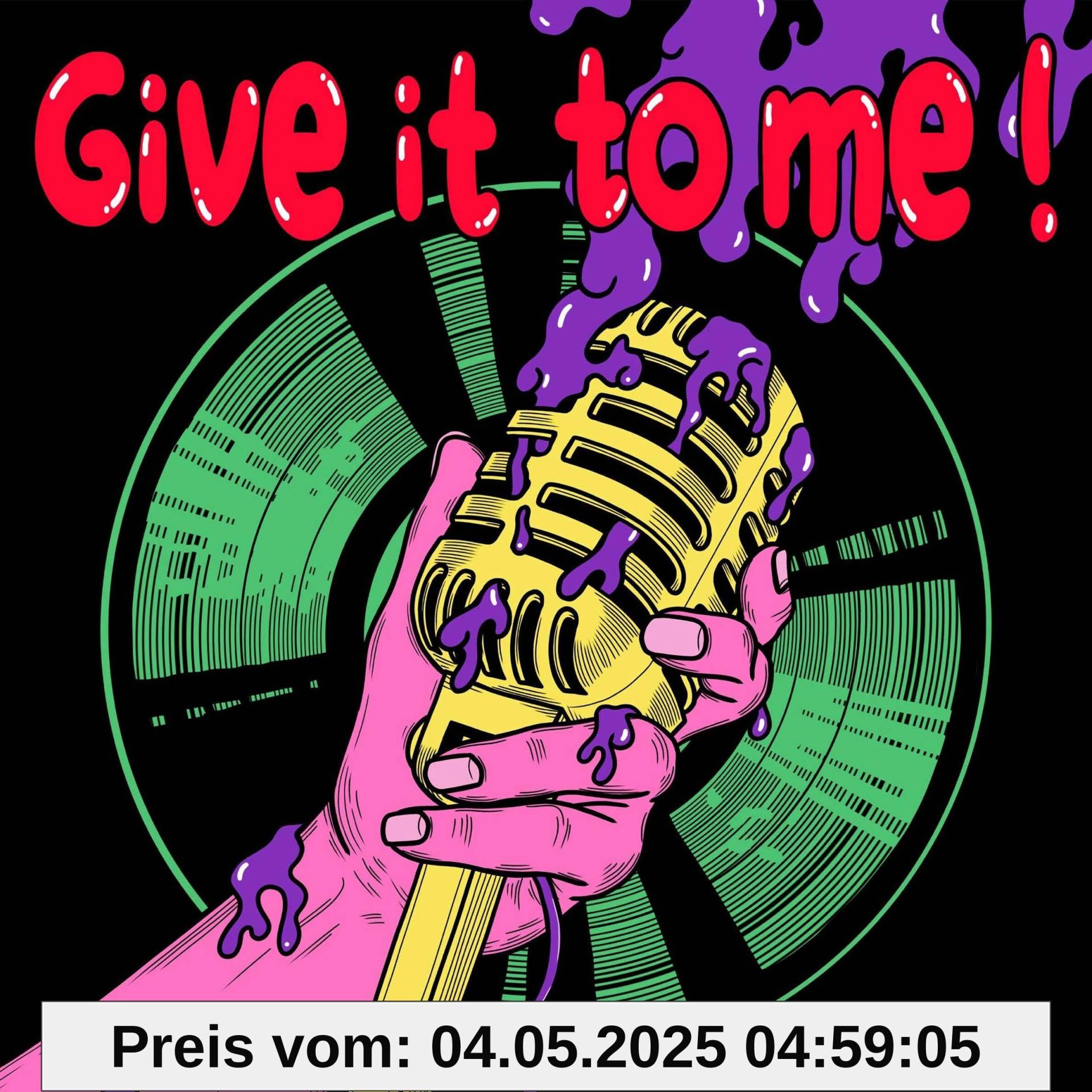 Give it to me