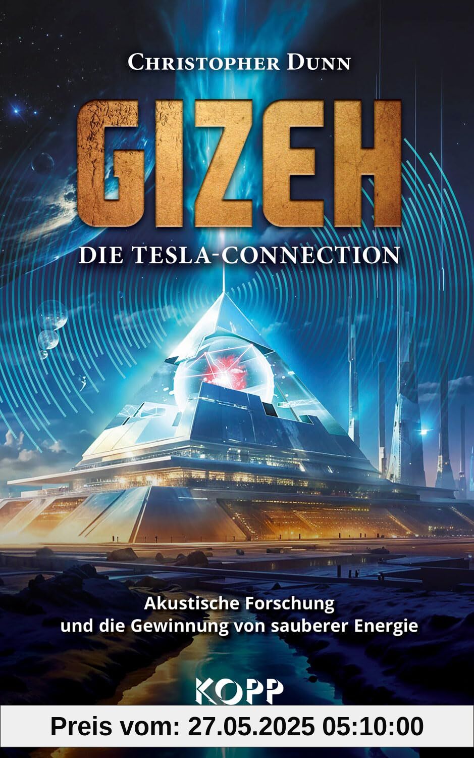 Gizeh - Die Tesla-Connection: Akustische Forschung und die Gewinnung von sauberer Energie Gizeh - Die Tesla-Connection: Akustische Forschung und die Gewinnung von sauberer Energie