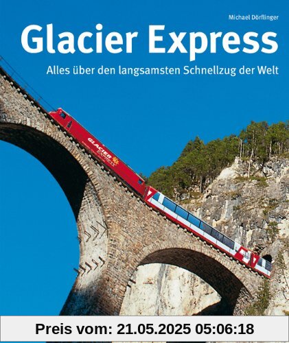 Glacier Express: Alles über den langsamsten Schnellzug der Welt