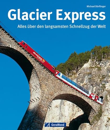 Glacier Express: Alles über den langsamsten Schnellzug der Welt Glacier Express: Alles über den langsamsten Schnellzug der Welt