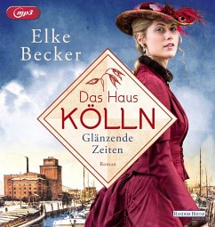 Glänzende Zeiten / Das Haus Kölln Bd.1 (1 MP3-CD) von Random House Audio