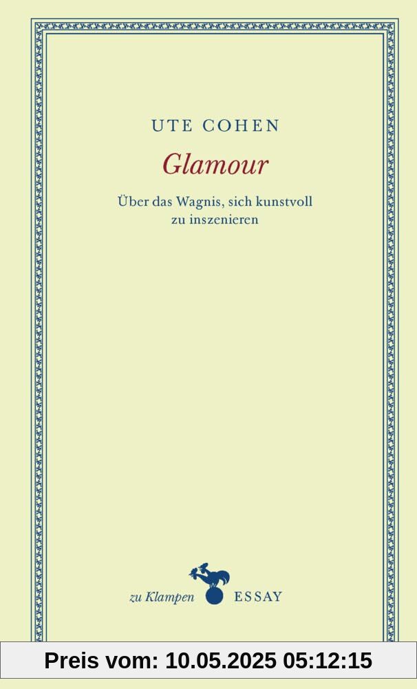 Glamour: Über das Wagnis, sich kunstvoll zu inszenieren (zu Klampen Essays)