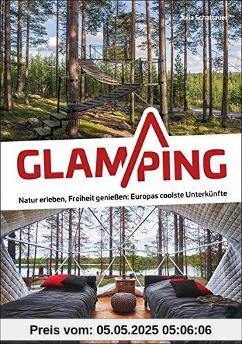Glamping. Natur erleben, Freiheit genießen - Europas coolste Unterkünften. Camping Deluxe in Tiny Houses, Tipis, Pods & Co. Inspirations-Buch für Ihren nächsten Outdoor Urlaub in Europa. Glamping. Natur erleben, Freiheit genießen - Europas coolste Unterkünften. Camping Deluxe in Tiny Houses, Tipis, Pods & Co. Inspirations-Buch für Ihren nächsten Outdoor Urlaub in Europa.