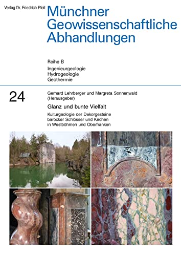 Glanz und bunte Vielfalt: Kulturgeologie der Dekorgesteine barocker Schlösser und Kirchen in Westböhmen und Oberfranken
