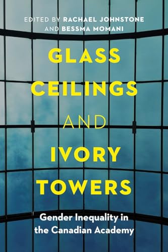 Glass Ceilings and Ivory Towers: Gender Inequality in the Canadian Academy Glass Ceilings and Ivory Towers: Gender Inequality in the Canadian Academy von University of British Columbia Press