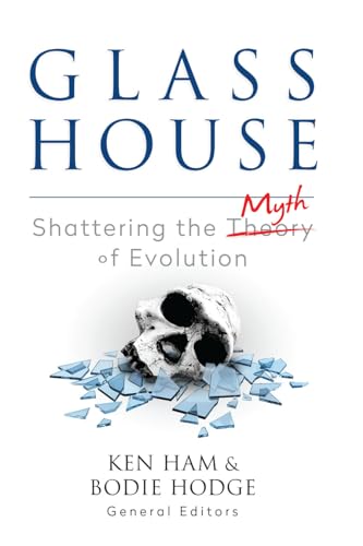 Glass House: Shattering the Myth of Evolution