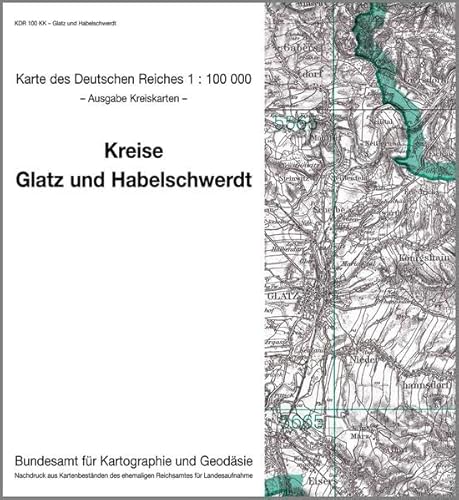 Glatz und Habelschwerdt: Karte des Deutschen Reiches 1:100.000, Kreiskarte (Karte des Deutschen Reiches. Kreiskarten: 1:100000. Nachdruck aus ... ehemaligen Reichsamtes für Landesaufnahme) von Bundesamt f. Kartographie u. Geodäsie