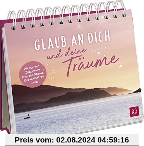 Glaub an dich und deine Träume: Dekorativer Aufsteller mit motivierenden Sprüchen und starken Zitaten von Michelle Obama, Oprah Winfrey u.v.m. ... mehr Lebensfreude und Achtsamkeit im Alltag)