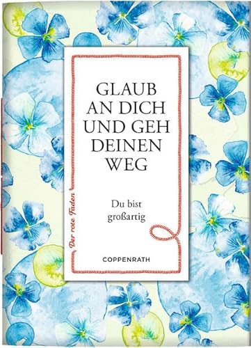 Glaub an dich und geh deinen Weg: Du bist großartig (Der rote Faden, 192, Band 192) von Coppenrath Verlag GmbH & Co. KG
