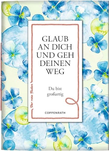 Glaub an dich und geh deinen Weg: Du bist großartig (Der rote Faden, 192, Band 192) von Coppenrath Verlag GmbH & Co. KG