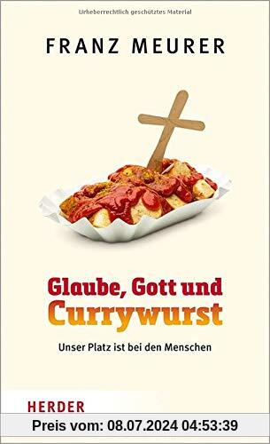 Glaube, Gott und Currywurst: Unser Platz ist bei den Menschen