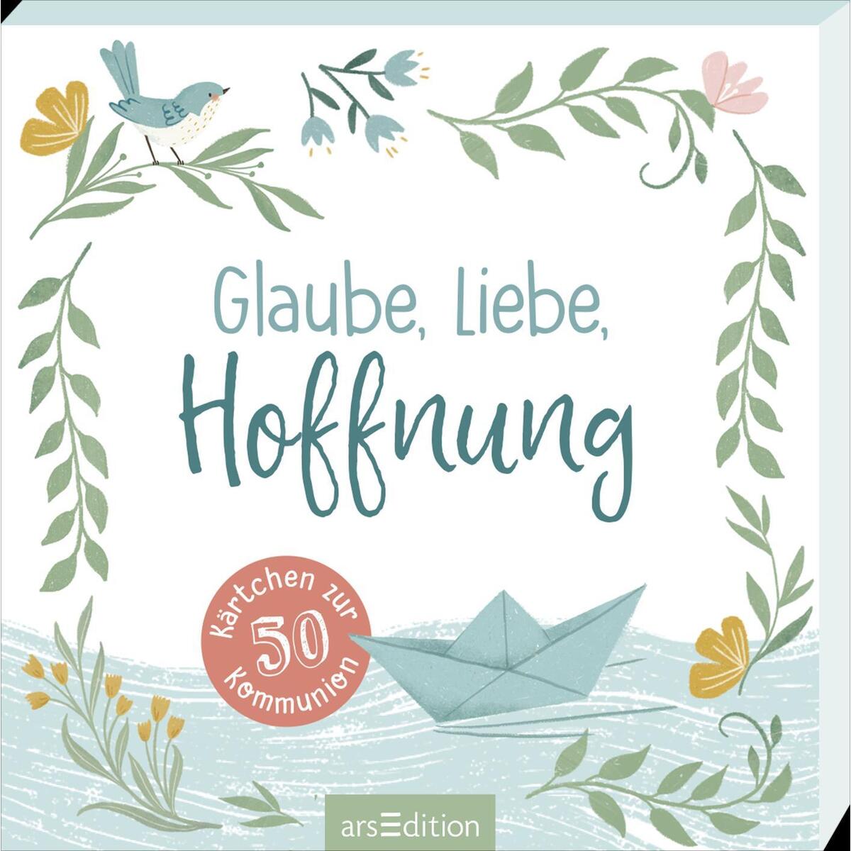 Glaube, Liebe, Hoffnung Glaube, Liebe, Hoffnung von Ars Edition GmbH