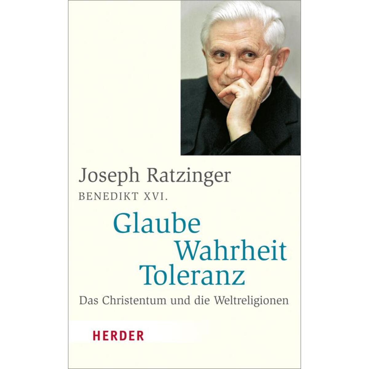 Glaube Wahrheit Toleranz Glaube Wahrheit Toleranz von Herder Verlag GmbH