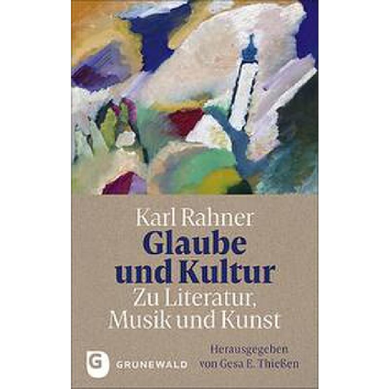 Glaube und Kultur - Zu Literatur Musik und Kunst