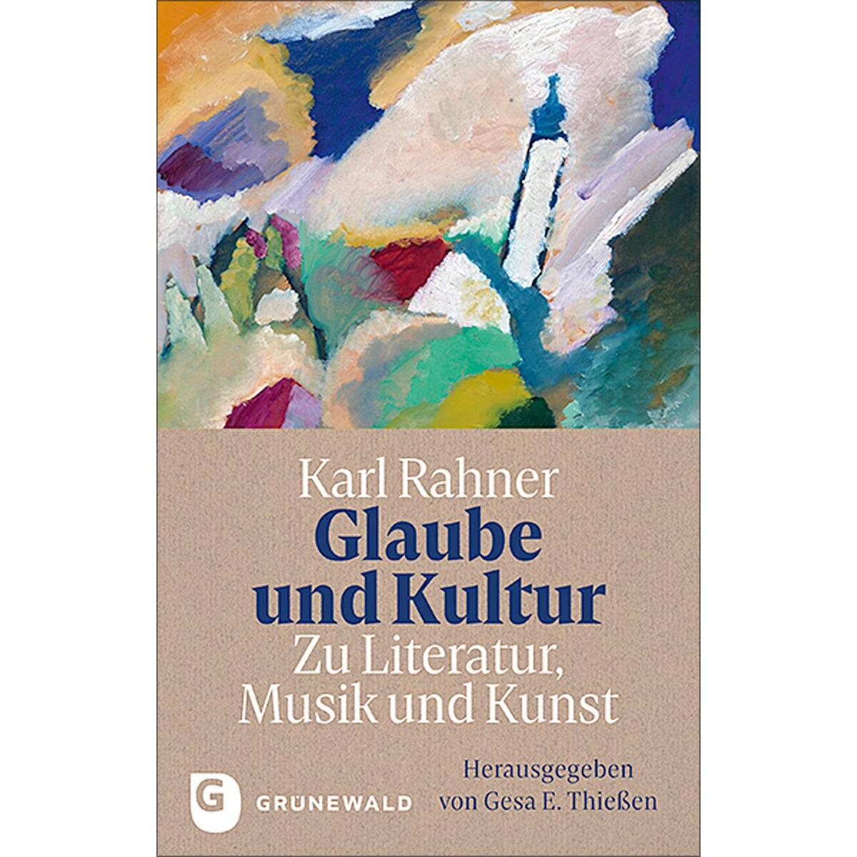 Glaube und Kultur: Zu Literatur, Musik und Kunst von Matthias-Grünewald-Verlag