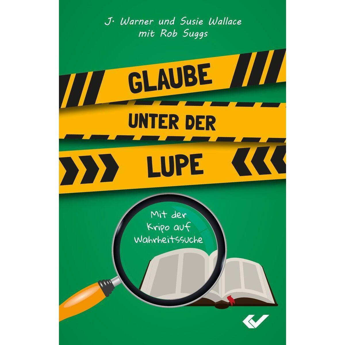 Glaube unter der Lupe von Christliche Verlagsges.