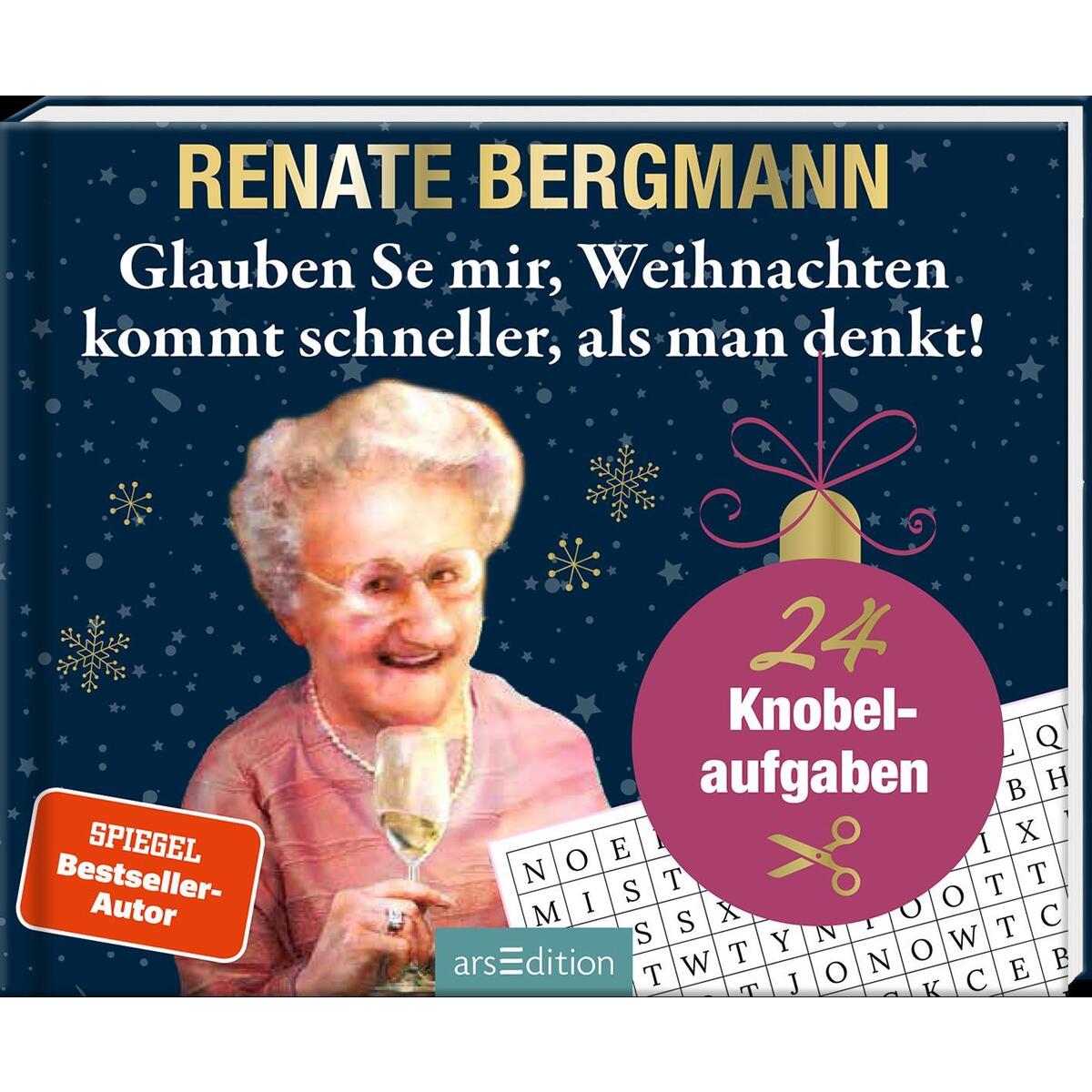 Glauben Se mir, Weihnachten kommt schneller, als man denkt! Glauben Se mir, Weihnachten kommt schneller, als man denkt! von Ars Edition GmbH