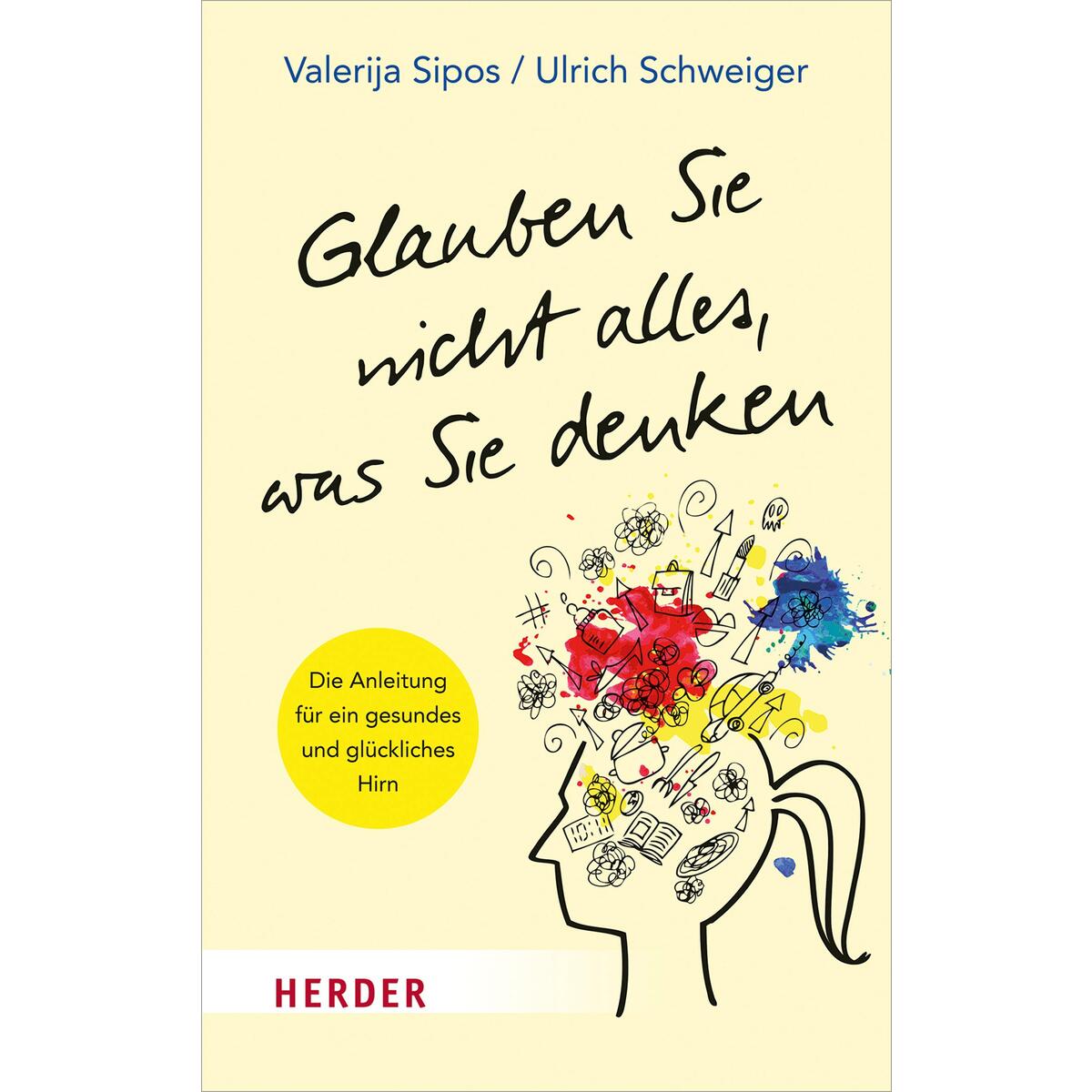 Glauben Sie nicht alles, was Sie denken Glauben Sie nicht alles, was Sie denken von Herder Verlag GmbH