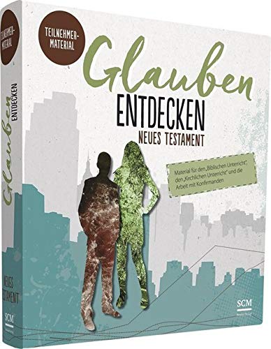Glauben entdecken NT Teilnehmermaterial: Material für den "Biblischen Unterricht", den "Kirchlichen Unterricht" und die Arbeit mit Konfirmanden Glauben entdecken NT Teilnehmermaterial: Material für den "Biblischen Unterricht", den "Kirchlichen Unterricht" und die Arbeit mit Konfirmanden