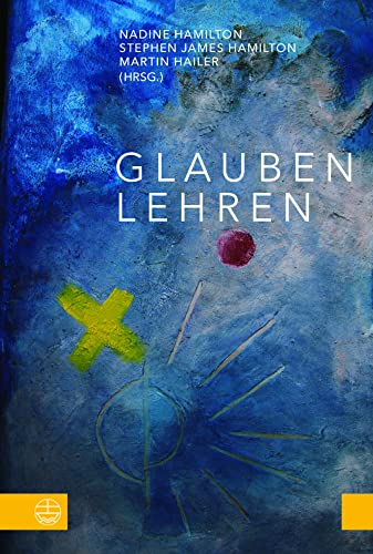 Glauben lehren: Festschrift für Wolfgang Schoberth zum 65. Geburtstag von Evangelische Verlagsanstalt