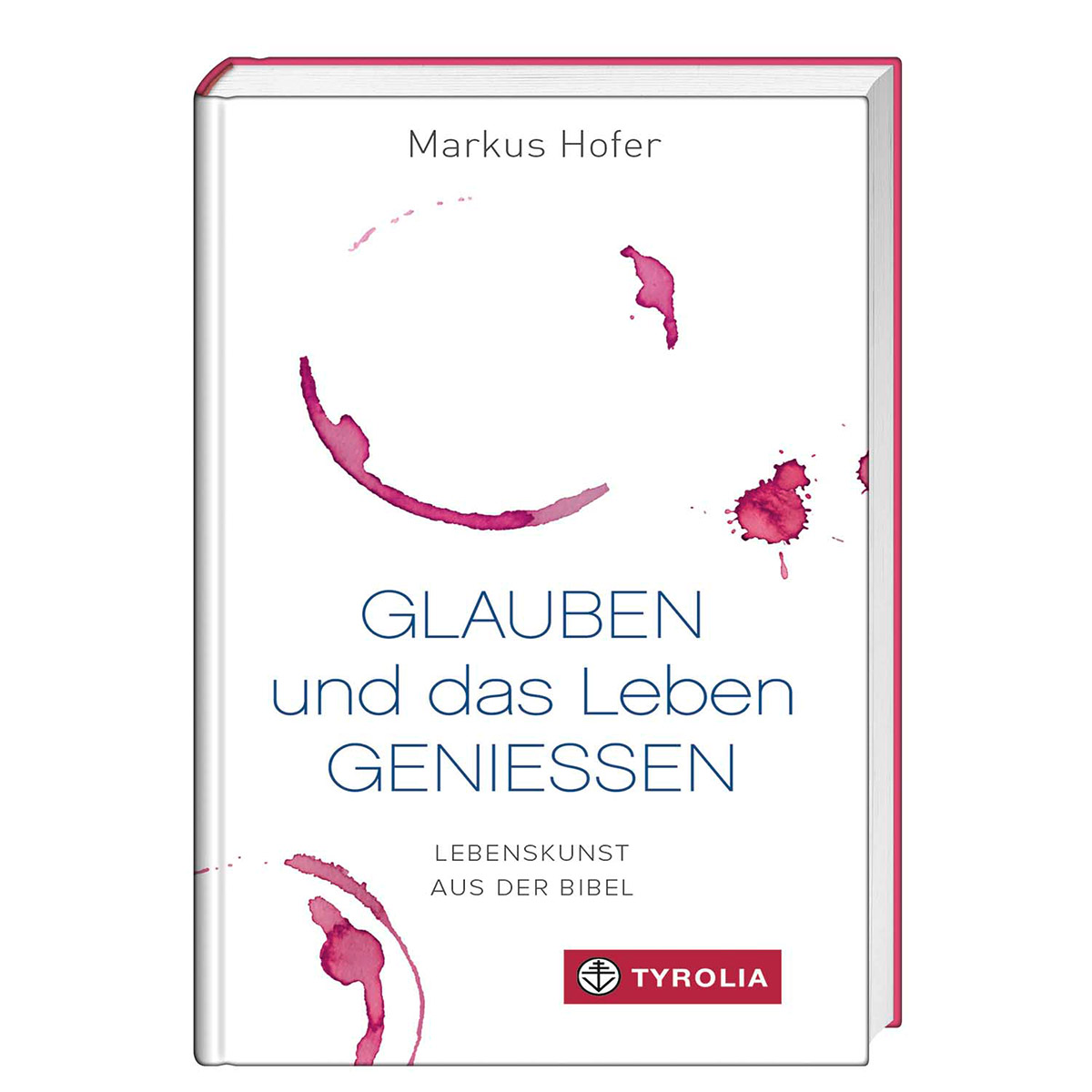 Glauben und das Leben genießen von Tyrolia Verlag