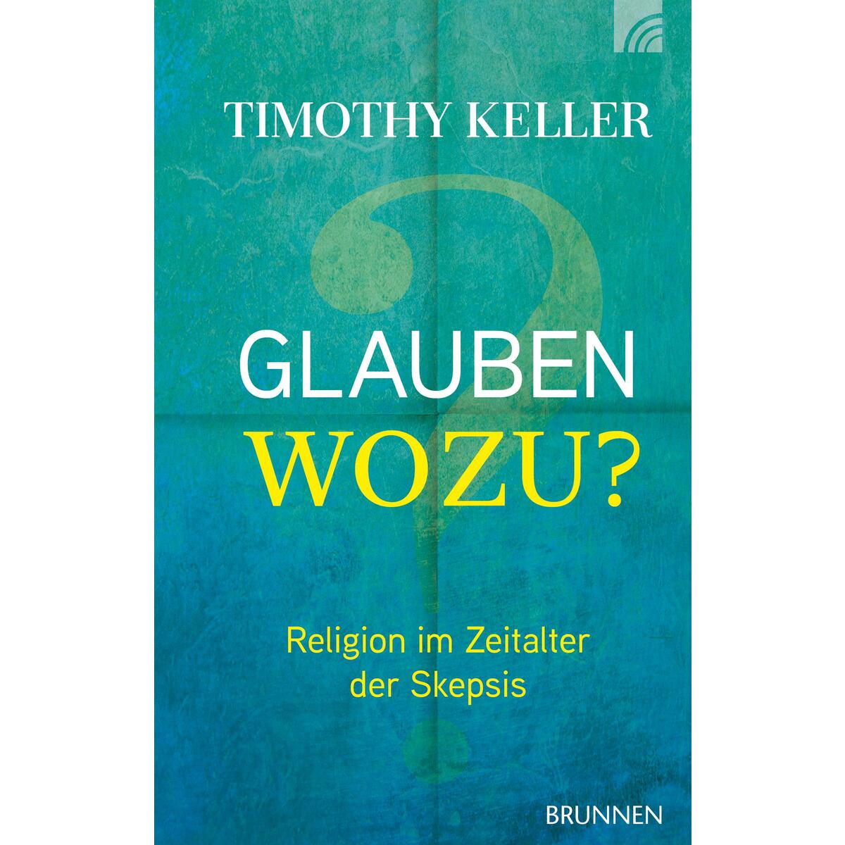 Glauben wozu? von Brunnen-Verlag GmbH