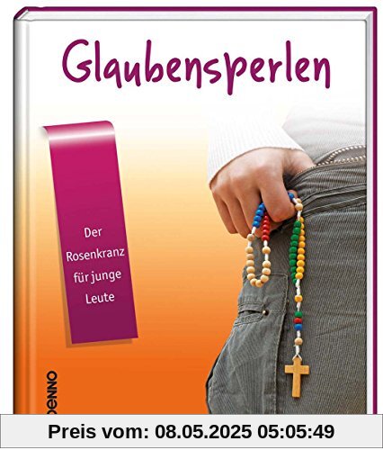 Glaubensperlen: Der Rosenkranz für junge Leute Glaubensperlen: Der Rosenkranz für junge Leute