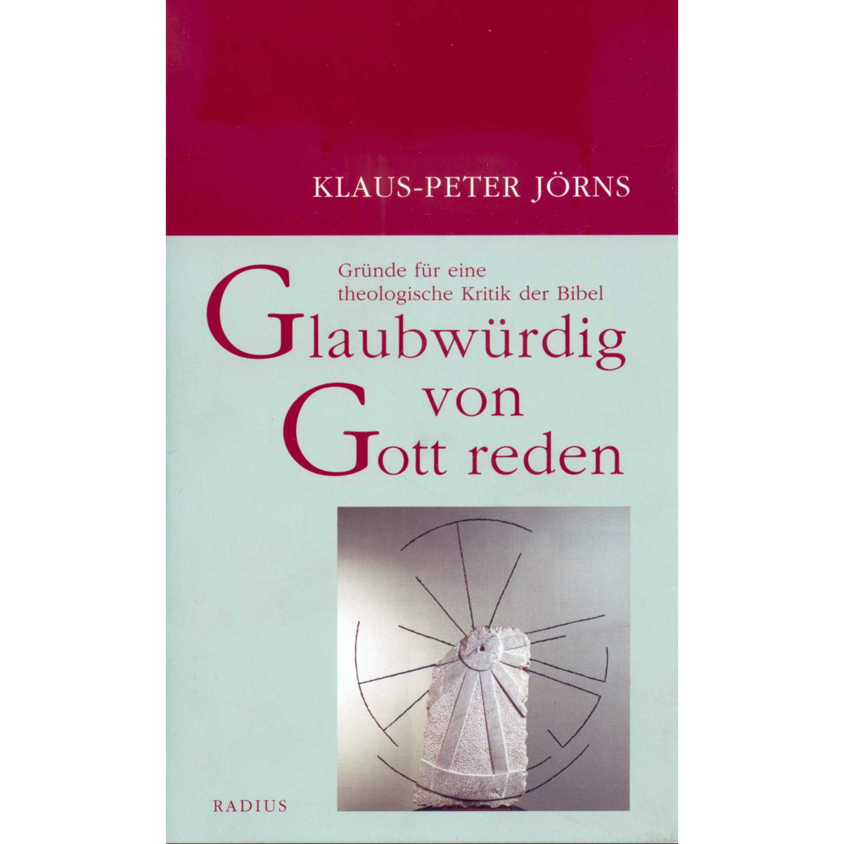 Glaubwürdig von Gott reden von Radius-Verlag GmbH