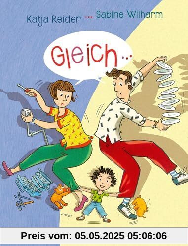 Gleich ...: Eine Geschichte vom Trödeln und Drängeln