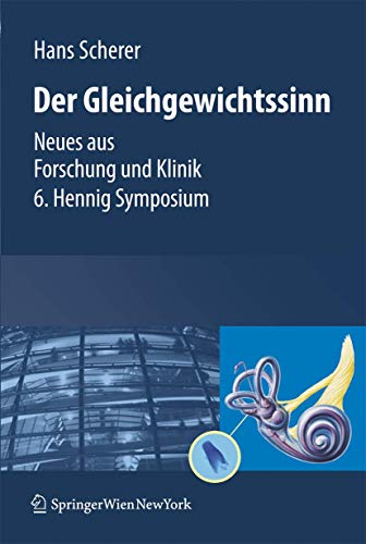 Gleichgewichtssinn: Neues aus Forschung und Klinik 6. Hennig Symposium Gleichgewichtssinn: Neues aus Forschung und Klinik 6. Hennig Symposium