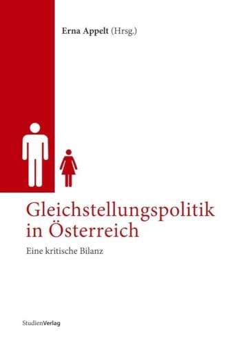 Gleichstellungspolitik in Österreich: Eine kritische Bilanz (Demokratie und Gesellschaft im 21. Jahrhundert / Band 5)