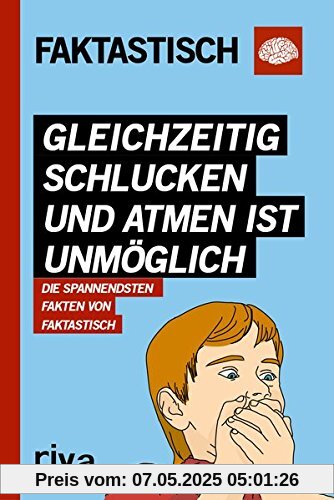 Gleichzeitig schlucken und atmen ist unmöglich: Die spannendsten Fakten von Faktastisch