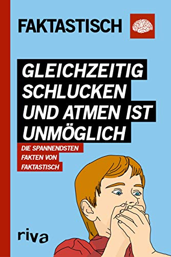 Gleichzeitig schlucken und atmen ist unmöglich: Die spannendsten Fakten von Faktastisch