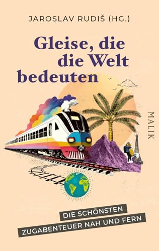 Gleise, die die Welt bedeuten: Die schönsten Zugabenteuer nah und fern | Geschichten übers Zugfahren, hrsg. vom Mörike-Preisträger – Geschenk für Zug-Fans und Eisenbahnmenschen Gleise, die die Welt bedeuten: Die schönsten Zugabenteuer nah und fern | Geschichten übers Zugfahren, hrsg. vom Mörike-Preisträger – Geschenk für Zug-Fans und Eisenbahnmenschen