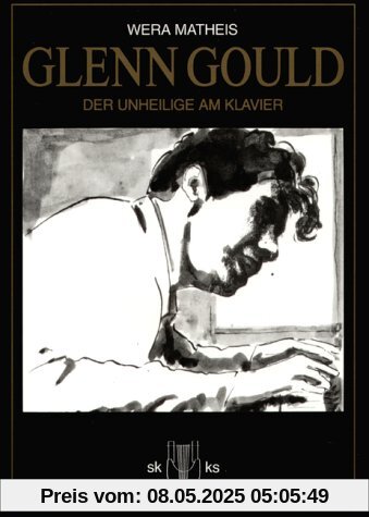 Glenn Gould: Der Unheilige am Klavier