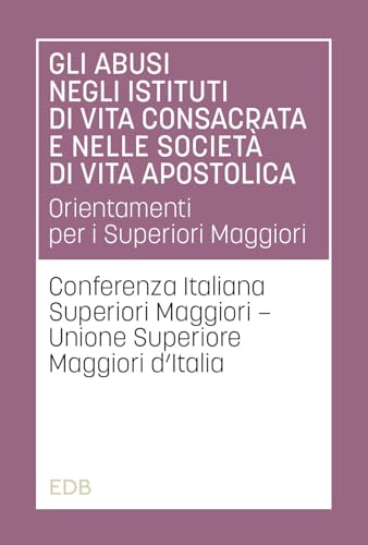 Gli abusi negli istituti di vita consacrata e nelle società di vita apostolica. Orientamenti per i Superiori Maggiori Gli abusi negli istituti di vita consacrata e nelle società di vita apostolica. Orientamenti per i Superiori Maggiori von EDB