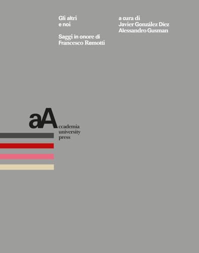 Gli altri e noi. Saggi in onore di Francesco Remotti von Accademia University Press