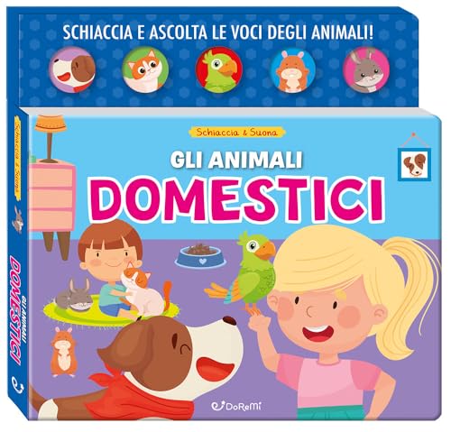 Gli animali domestici. Schiaccia&suona. Ediz. a colori von Doremì Junior