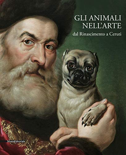 Gli animali nell'arte dal Rinascimento a Ceruti. Catalogo della mostra (Brescia, 19 gennaio-9 giugno 2019). Ediz. a colori von Arte