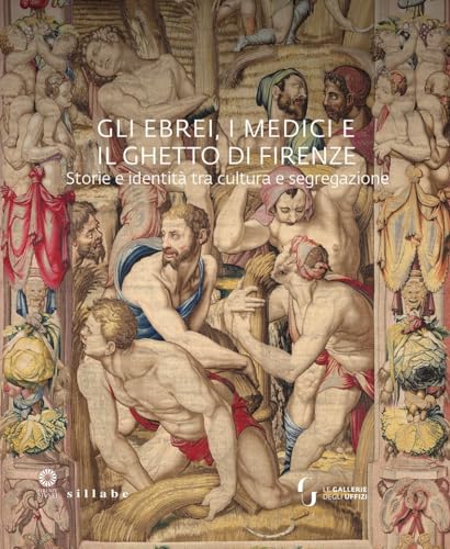 Gli ebrei, i Medici e il ghetto di Firenze. Storia e identità tra cultura e segregazione von Sillabe