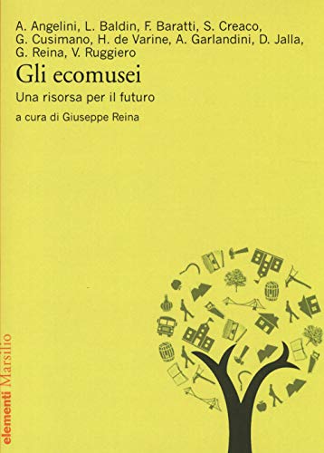 Gli ecomusei. Una risorsa per il futuro (Elementi) von Marsilio