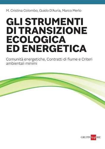 Gli strumenti di transizione ecologica ed energetica Gli strumenti di transizione ecologica ed energetica von Il Sole 24 Ore