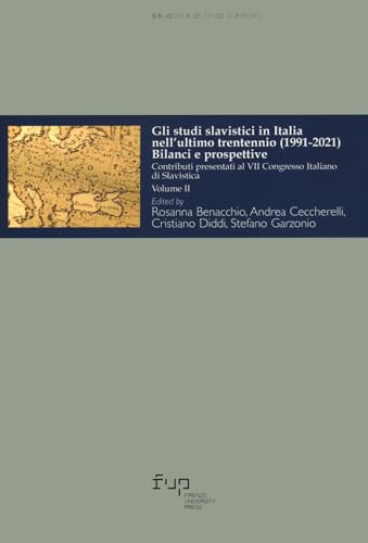 Gli studi slavistici in Italia nell'ultimo trentennio (1991-2021). Bilanci e prospettive. Contributi presentati al 7º Congresso italiano di slavistica (Vol. 2) (Biblioteca di studi slavistici) von Firenze University Press