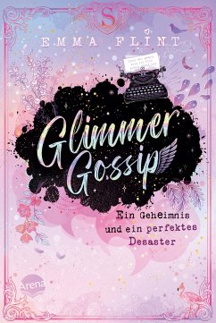 Ein Geheimnis und ein perfektes Desaster / Glimmer Gossip Bd.1 von Arena