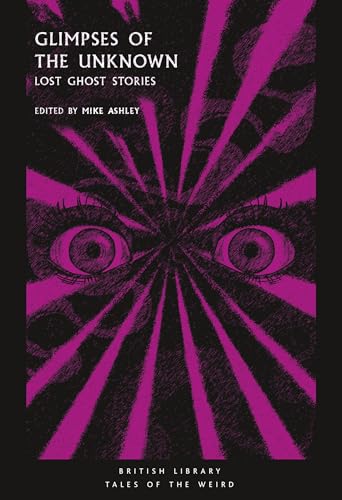 Glimpses of the Unknown: Lost Ghost Stories (Tales of the Weird)