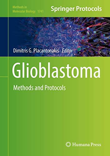 Glioblastoma: Methods and Protocols (Methods in Molecular Biology, 1741, Band 1741)