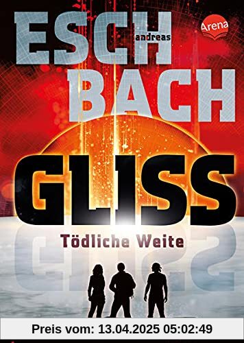 Gliss. Tödliche Weite: Spannende und bildgewaltige All-Age-Science-Fiction. Mit Farbschnitt und Signatur nur in der 1. Auflage!